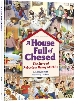 A House Full of Chesed: The Story of Rebbetzin Henny Machlis