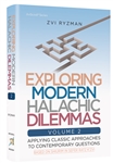 Exploring Modern Halachic Dilemmas Volume 2: Applying Classic Approaches to Contemporary Questions