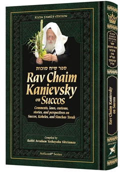 Rav Chaim Kanievsky on Succos: Comments, laws, customs, stories, and perspectives on Succos, Koheles, and Simchas Torah