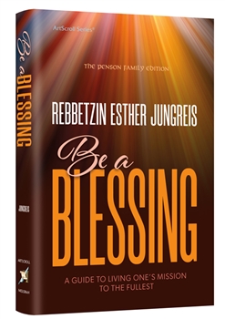 Be a Blessing: A Guide to Living One's Mission to the Fullest