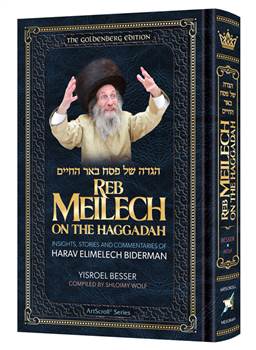 Reb Meilech on the Haggadah: Insights, Stories, and Commentaries of HaRav Elimelech Biderman