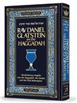 Rav Daniel Glatstein on the Haggadah:  Revolutionary Insights into the Haggadah, the Exodus, and the Final Redemption