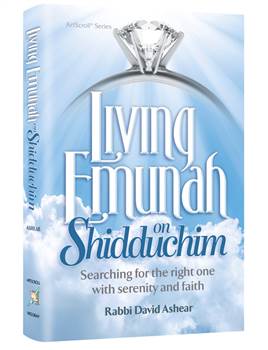 Living Emunah on Shidduchim: Searching for the Right One with Serenity and Faith