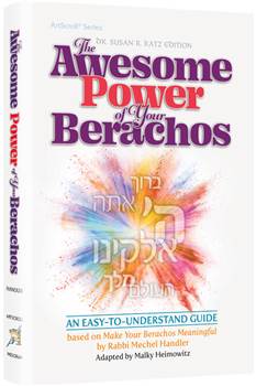 The Awesome Power of Your Berachos: An Easy-to-Understand Guide