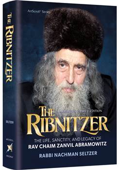The Ribnitzer: The Life, Sanctity, and Legacy of Rav Chaim Zanvil Abramowitz