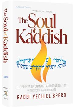 The Soul of Kaddish: The Prayer of Comfort and Consolation with Stories and Insights