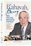 B'Ahavah, Benny: Reb Yechiel Benzion Fishoff - A Story of Dignity, Generosity, Wisdom and Warmth