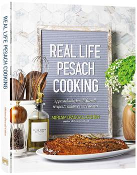 Real Life Pesach Cooking: Pesach Prep and Pesach Food For the Way You Live
