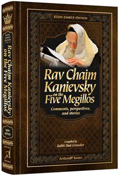 Rav Chaim Kanievsky on the Five Megillos: Comments, perspectives and stories