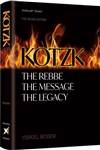 Kotzk: The Rebbe, The Message, The Legacy