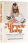 Miracle Baby: 88 Years Old... He Never Lost Hope. Rav Zvi Kushelevsky's Story of Tefillah, Emunah and Miracles