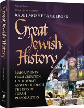 Great Jewish History: Major Events from Creation Until Today as Seen through the Eyes of Torah Personalities