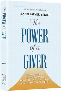 The Power of a Giver: Illuminating The Transformative Power of Living as a Giver and the Simchah it Brings