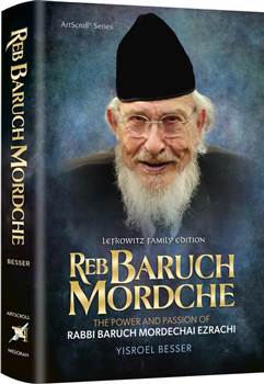 Reb Baruch Mordche: The Power and Passion of Rabbi Baruch Mordechai Ezrachi