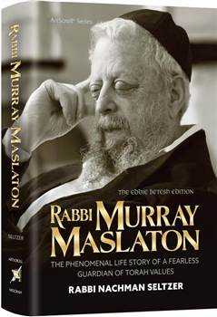 Rabbi Murray Maslaton: The Phenomenal Life Story of a Fearless Guardian of Torah Values