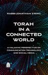 Torah in a Connected World: A Halakhic Perspective on Communication Technology and Social Media