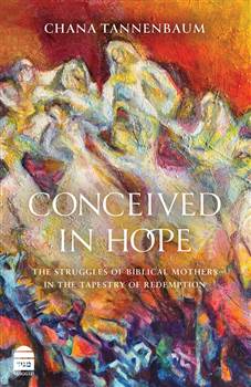 Conceived in Hope: The Struggles of Biblical Mothers in the Tapestry of Redemption