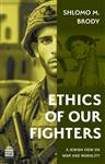Ethics of Our Fighters: A Jewish View on War and Morality