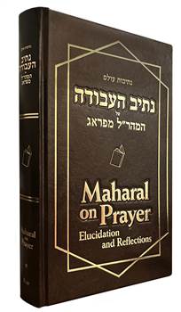 Maharal on Prayer: Elucidation and Reflections