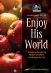 Enjoy His World: A Guide to Discovering Hashem's Kindness Everywhere You Turn