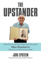 The Upstander: How Surviving the Holocaust Sparked Max Glauben's Mission to Dismantle Hate