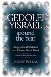 Gedolei Yisrael around the Year: Biographical sketches and choice Divrei Torah