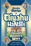 Amazing Stories of Eliyahu HaNavi: The Wonder of Hashem's Ways