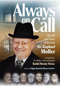 Always on Call: The life and times of Moreinu Dr. Raphael Moller