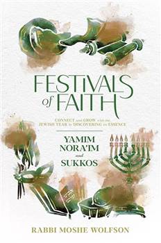 Festivals of Faith -  Yamim Noraim and Sukkos