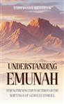 Understanding Emunah: Strengthening Emunah through the writings of Gedolei Yisroel