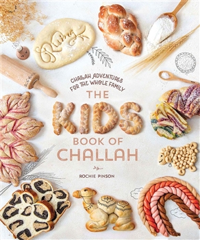The KIDS Book Of Challah: Challah Adventures For The Whole Family
