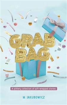 Grab Bag: A glittery collection of gift-wrapped stories