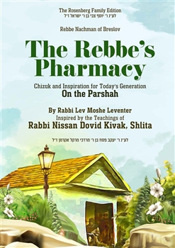 The Rebbe's Pharmacy On the Parashah: Chizuk and inspiration for today's generation on the parashah