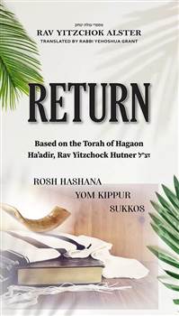 Return: Based on the Torah of Hagaon Ha'adir, Rav Yitzchock Hutner