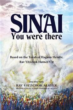 Sinai, You were there: Based on the Torah of Hagaon Ha'adir, Rav Yitzchok Hutner