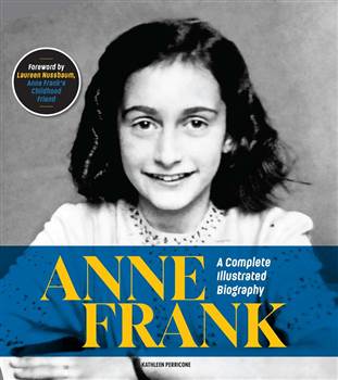 Anne Frank: A Complete Illustrated Biography