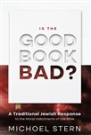 Is the Good Book Bad: A Traditional Jewish Response to the Moral Indictments of the Bible