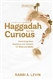 Haggadah for the Curious, vol. 3: Fascinating Ideas, Questions, and Answers for Teens and Adults