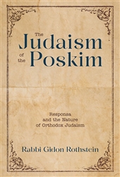 The Judaism of the Poskim: Responsa and Nature of Orthodox Judaism