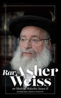 Rav Asher Weiss On Medical Issues, Vol 2: Including Topics Related To Coronavirus
