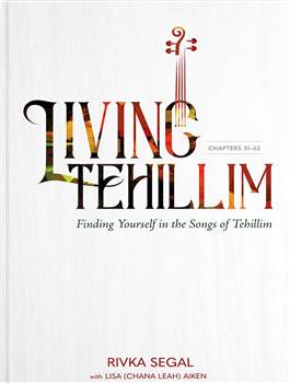 Living Tehillim, Volume 2: Chapters 31-62: Finding Yourself in the Songs of Tehillim