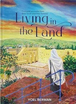 Living in the Land: Firsthand accounts from Bnei Torah and their families