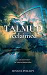 Talmud Reclaimed: An Ancient Text in the Modern Era