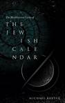 The Rhythms and Cycles of the Jewish Calendar