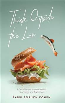 Think Outside the Lox: A fresh perspective on Jewish Teachings and Traditions