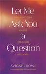 Let Me Ask You A Question: Engaging Q&A on the Parshah and Nach