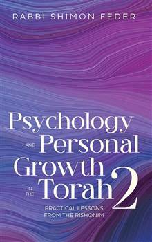 Psychology and Personal Growth in the Torah, Volume 2: Practical lessons from the Rishonim