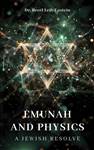 Emunah and Physics: A Jewish Resolve