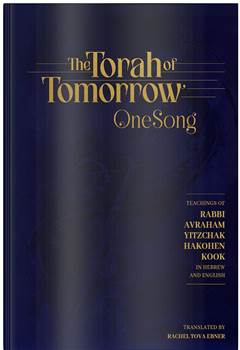 The Torah of Tomorrow, One Song: Teachings of Rabbi Avraham Yitzchak Hakohen Kook