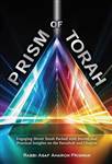 Prism of Torah: Engaging Divrei Torah packed with stories and practical insights on the Parashah and Chagim